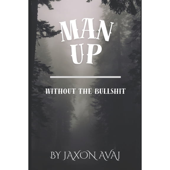 Man Up: Without the Bullshit, (Paperback)