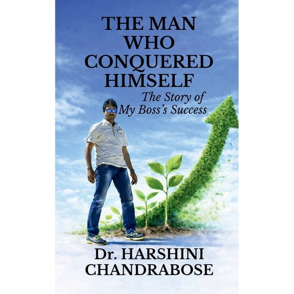 The Man Who Conquered Himself: The Story of My Boss's Success, (Paperback)
