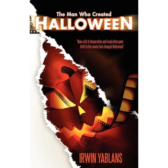 The Man Who Created Halloween (Paperback) by Irwin Yablans