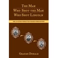 thumbnail image 1 of Pre-Owned Man Who Shot the Man Who Shot Lincoln: And 44 Other Forgotten Figures from History (Paperback) 0762774282 9780762774289, 1 of 1