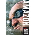 thumbnail image 1 of Man Who Swam the Amazon : 3,274 Miles On The World's Deadliest River (Paperback), 1 of 1
