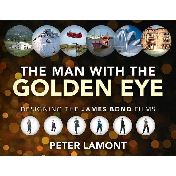The Man with the Golden Eye: Designing the James Bond Films, (Hardcover)