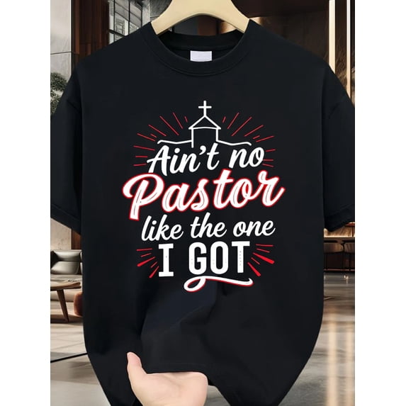 For Man and Women's Funny Pastor Appreciation T-Shirt - Ain't No Pastor Like The One I Got Christian Church Tee with Red Lettering & Cross Design, Comfortable Round Neck Short Sleeve