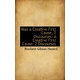 thumbnail image 1 of Man a Creative First Cause, 2 Discourses: A Creative First Cause (Paperback), 1 of 1