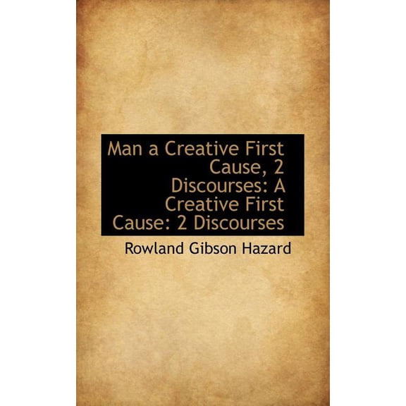 Man a Creative First Cause, 2 Discourses: A Creative First Cause (Paperback)