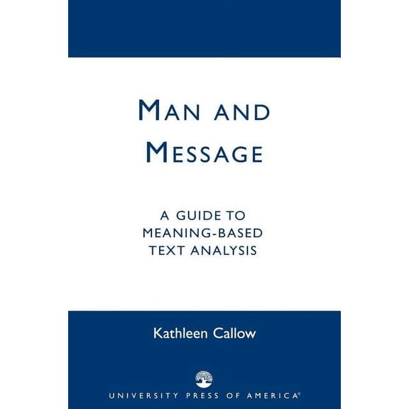 Man and Message : A Guide to Meaning-Based Text Analysis (Paperback)