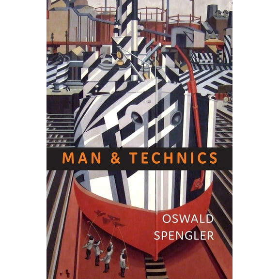 Man and Technics: A Contribution to a Philosophy of Life, (Paperback)