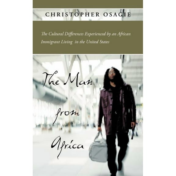 Man from Africa : The Cultural Differences Experienced by an African Immigrant Living in the United States