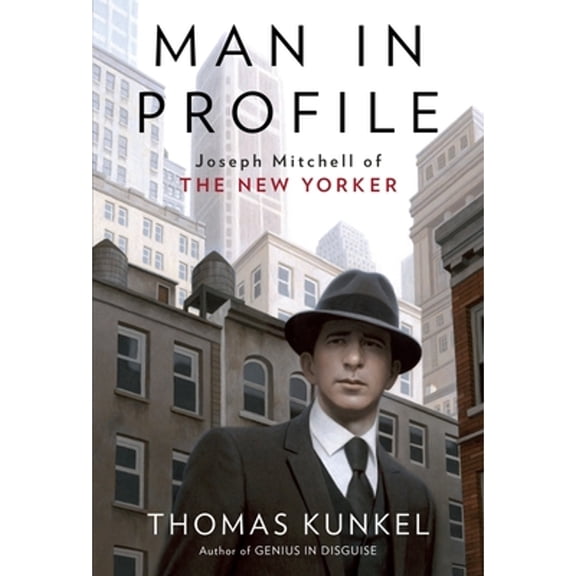 Pre-Owned Man in Profile: Joseph Mitchell of the New Yorker (Hardcover) 0375508902 9780375508905