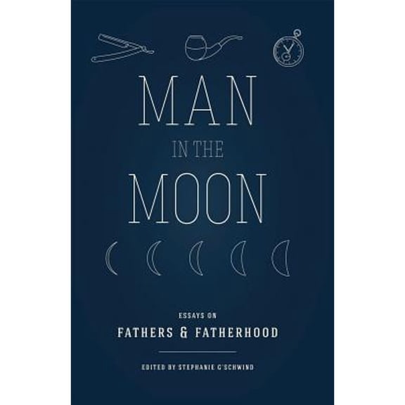 Pre-Owned Man in the Moon: Essays on Fathers and Fatherhood (Paperback) 1885635354 9781885635358