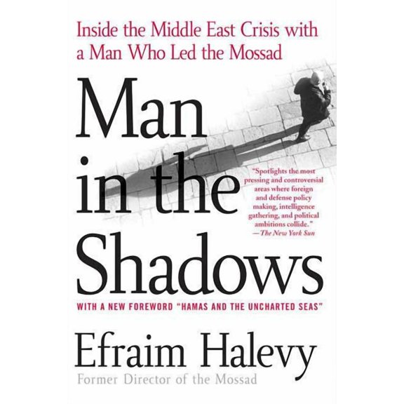 Man in the Shadows : Inside the Middle East Crisis with a Man Who Led the Mossad (Paperback)