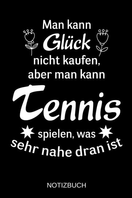 Man kann Glück nicht kaufen, aber man kann Tennis spielen, was sehr