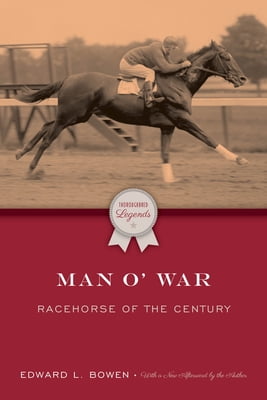 Man o' War: Racehorse of the Century -- Edward L. Bowen