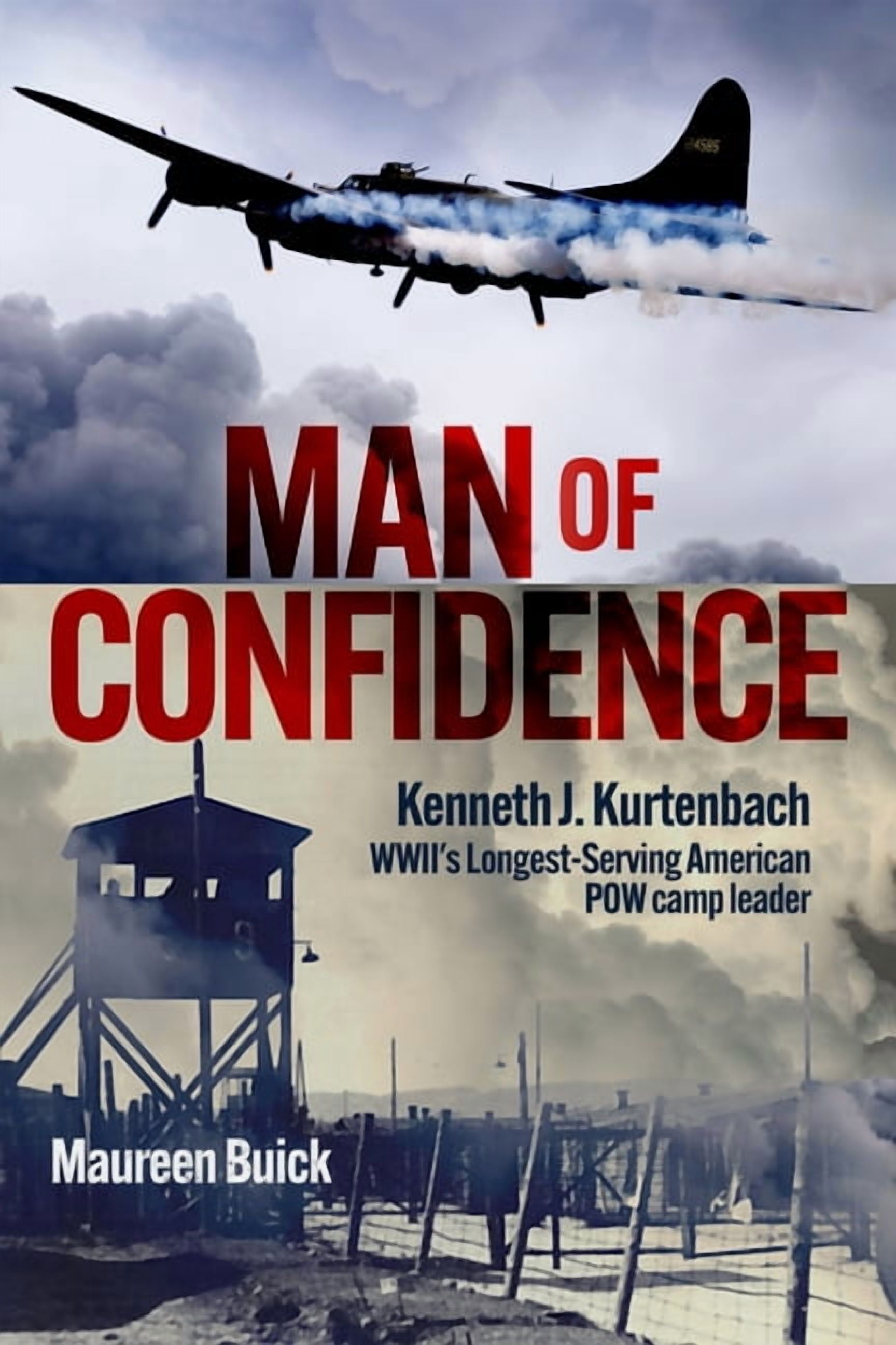Man of Confidence: Kenneth J. Kurtenbach: Wwii's Longest-Serving American POW Camp Leader, (Hardcover)