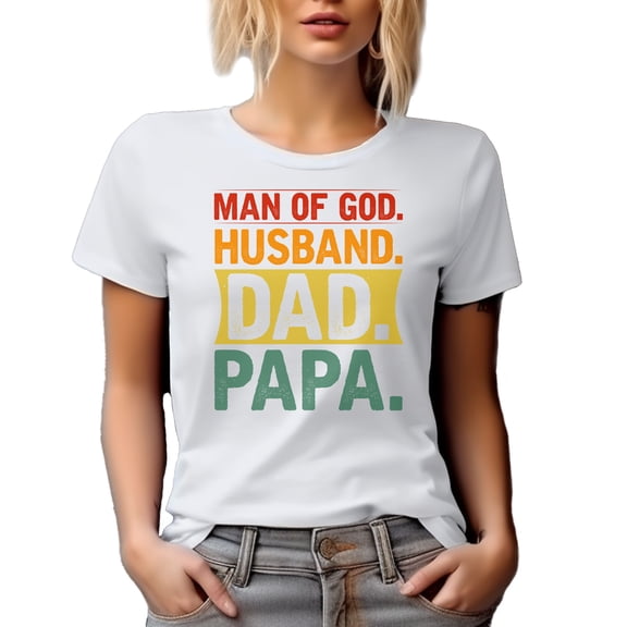 Man of God. Husband. Dad. Papa. Godly Father or Servant of the Lord, Father's Day, White T-Shirt, Small