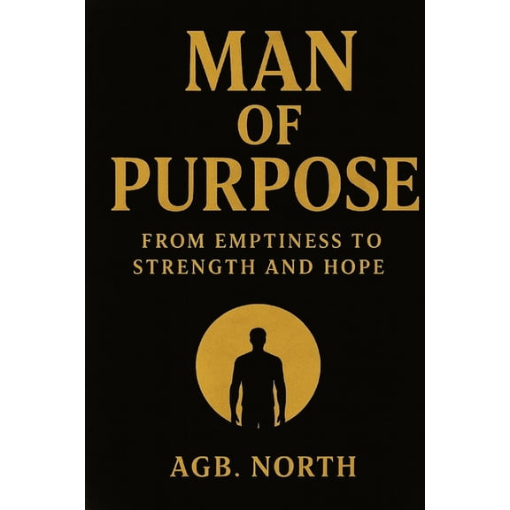 Man of Purpose: From Emptiness to Strength and Hope: A guide for young men seeking Jesus, true strength, and meaningful , (Paperback)