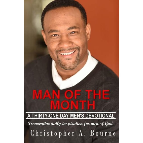 Man of the Month : A Thirty-one Day Men's Devotional