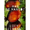 thumbnail image 1 of Pre-Owned Man or Mango? : A Lament (Hardcover) 9780374202286, 1 of 1