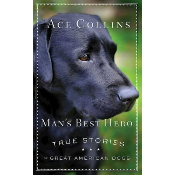 Man's Best Hero: True Stories of Great American Dogs (Paperback)