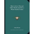 thumbnail image 1 of Mans Life in This and Other Worlds and How a World Teacher Comes Paperback 1162597941 9781162597942 Annie Besant, 1 of 1