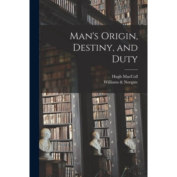 Man's Origin, Destiny, and Duty, (Paperback)