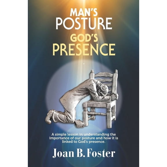 Man's Posture, God's Presence, (Paperback)