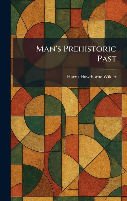 Man's Prehistoric Past, (Hardcover)