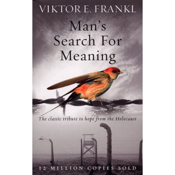 Pre-Owned Man's Search For Meaning: The classic tribute to hope from the Holocaust