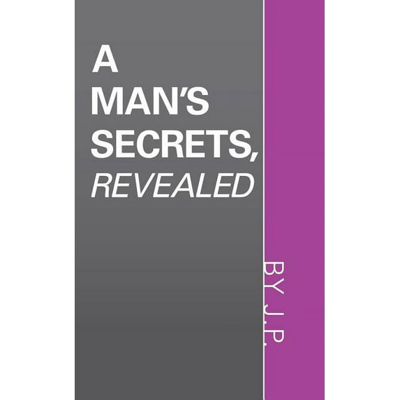 A Man's Secrets, Revealed