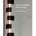 thumbnail image 1 of Man's Supreme Inheritance, (Paperback), 1 of 1