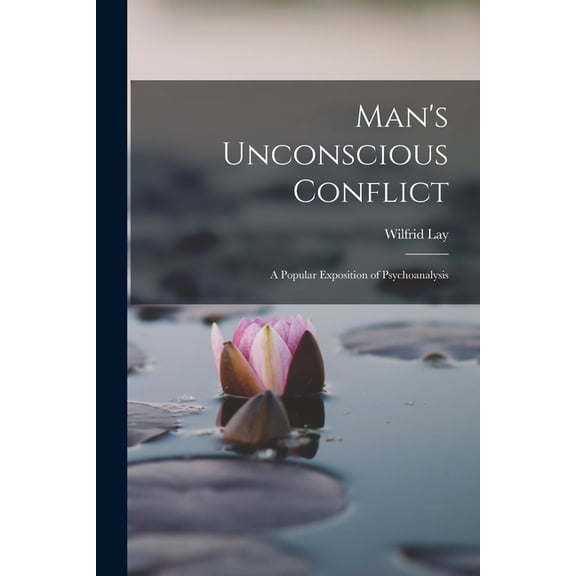 Man's Unconscious Conflict; A Popular Exposition of Psychoanalysis, (Paperback)