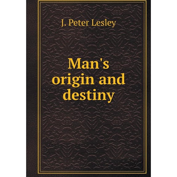 Man's origin and destiny (Paperback)