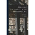 thumbnail image 1 of Man, the Architect of His Own Fortune [microform]: a Lecture (Hardcover), 1 of 1