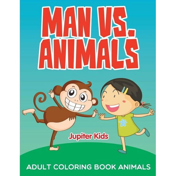 Man vs. Animals: Adult Coloring Book Animals (Paperback)
