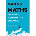 thumbnail image 1 of Man vs: Man vs Maths : Everyday mathematics explained (Paperback), 1 of 1