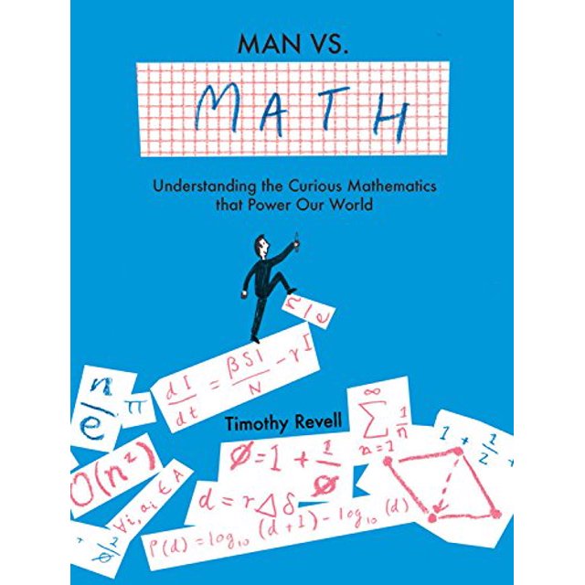 Man vs. Math : Understanding the curious mathematics that power our ...