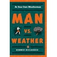 thumbnail image 1 of Pre-Owned Man vs. Weather: Be Your Own Weatherman (Paperback) 0143113631 9780143113638, 1 of 1