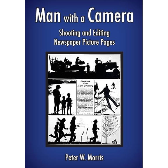 Man with a Camera: Shooting and Editing Newspaper Picture Pages (Paperback)