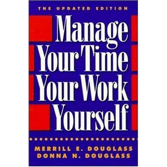 Pre-Owned Manage Your Time, Your Work, Yourself (Paperback) 0814478255 9780814478257