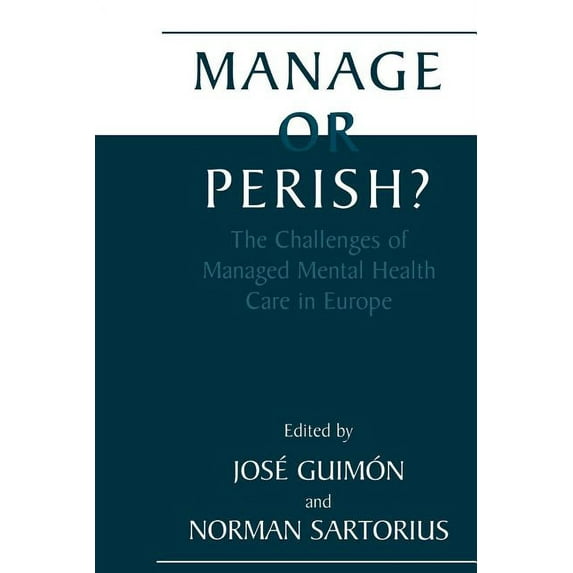Manage or Perish?: The Challenges of Managed Mental Health Care in Europe, (Paperback)
