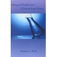 thumbnail image 1 of Managed Health Care: A System Gone Wrong (Paperback), 1 of 1