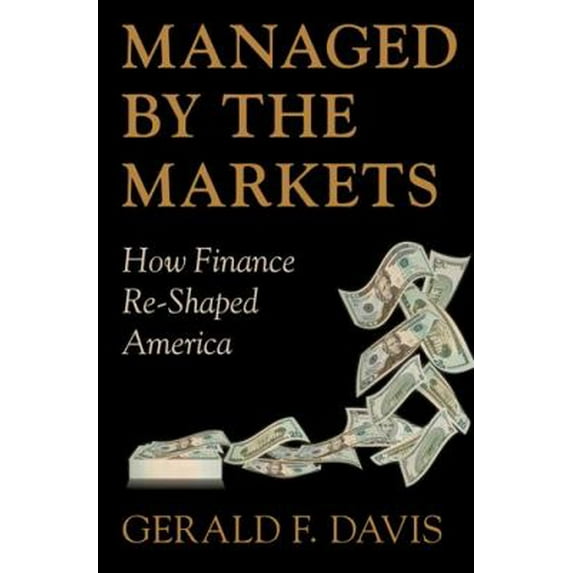 Pre-Owned Managed by the Markets: How Finance Reshaped America (Paperback) 0199691924 9780199691920