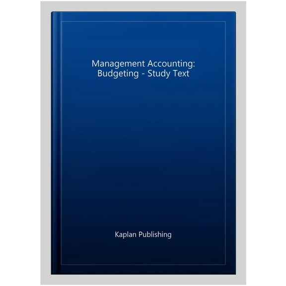 Management Accounting: Budgeting - Study Text