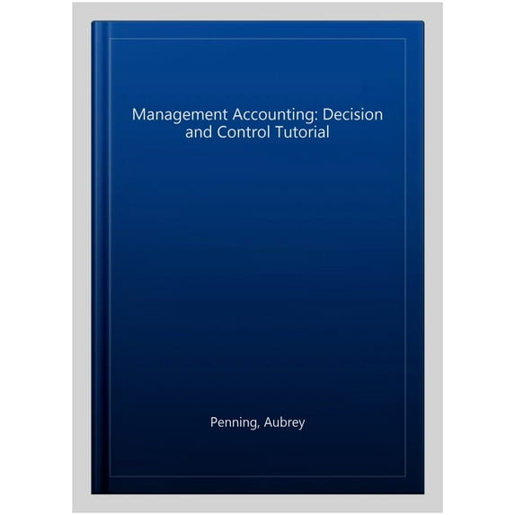 Management Accounting: Decision And Control Tutorial