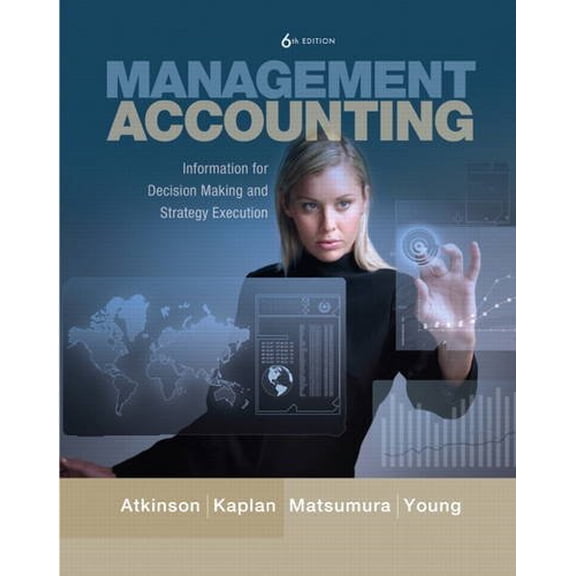 Pre-Owned Management Accounting: Information for Decision-Making and Strategy Execution (6th Edition) (Hardcover) 0137024975 9780137024971