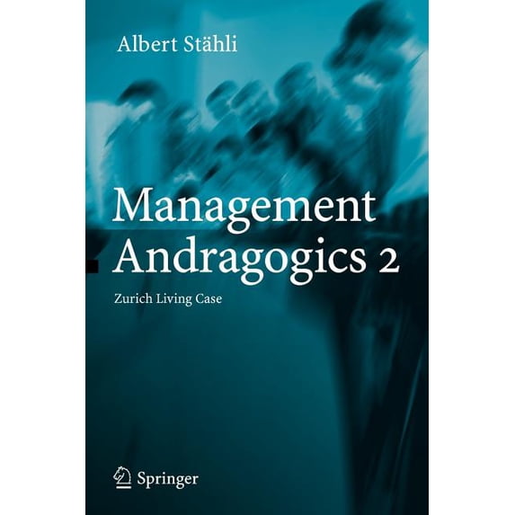 Management Andragogics 2: Zurich Living Case, (Paperback)