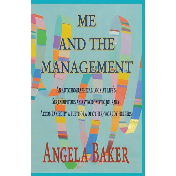 Me and the Management: An Autobiographical Look at Life's Serendipitous and Synchronistic Journey Accompanied by a Pleth, (Paperback)