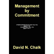 Management by Commitment Other books have told you what to do - This book will tell you how!, Paperback