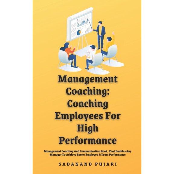 Management Coaching: Coaching Employees For High Performance, (Paperback)