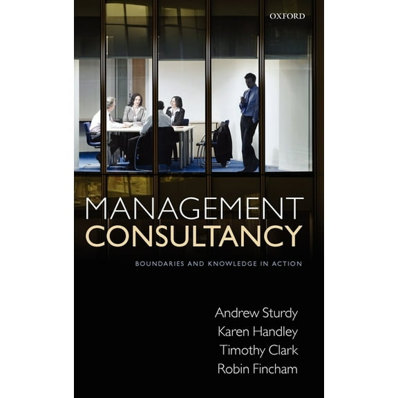 Management Consultancy: Boundaries and Knowledge in Action, (Hardcover)